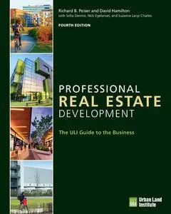 Professional Real Estate Development: The ULI Guide to the Business, 4th Edition