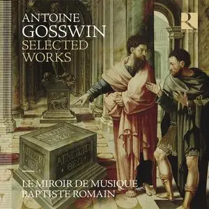 Le Miroir de Musique & Baptiste Romain - Antoine Gosswin: Selected Works (2023) [Official Digital Download 24/192]