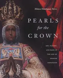 Pearls for the Crown: Art, Nature, and Race in the Age of Spanish Expansion