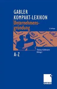 Gabler Kompakt-Lexikon Unternehmensgründung: 2.000 Begriffe. Erst nachschlagen, dann gründen! 2. Auflage (repost)