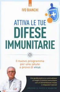 Ivo Bianchi - Attiva le tue difese immunitarie