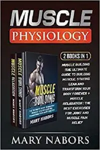 Muscle Physiology (2 Books in 1): Muscle Building