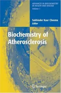 Biochemistry of Atherosclerosis (Advances in Biochemistry in Health and Disease) by Sukhinder C. Kaur [Repost] 