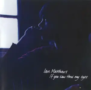 Ian Matthews - If You Saw Thro' My Eyes (1971) [2012, Cherry Red, ECLEC 2360]