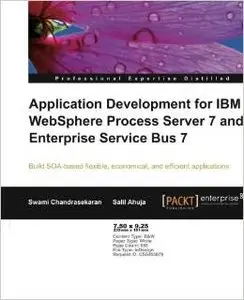 Application Development for IBM WebSphere Process Server 7 and Enterprise Service Bus 7 by Salil Ahuja