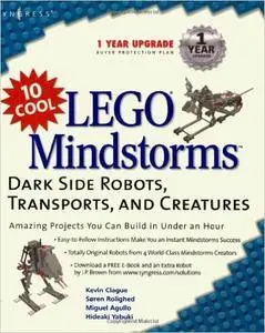 Kevin Clague - 10 Cool LEGO Mindstorms: Dark Side Robots, Transports, and Creatures [Repost]