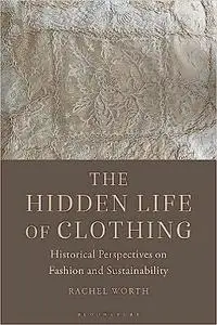 The Hidden Life of Clothing: Historical Perspectives on Fashion and Sustainability