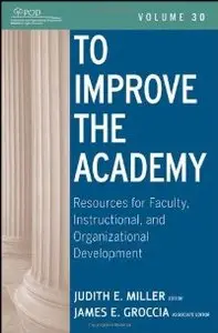 To Improve the Academy: Resources for Faculty, Instructional, and Organizational Development (JB - Anker)