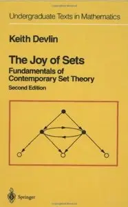The Joy of Sets: Fundamentals of Contemporary Set Theory (Undergraduate Texts in Mathematics) by Keith Devlin [Repost]