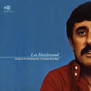 Lee Hazlewood - Strung Out on Something New: The Reprise Recordings (2007)
