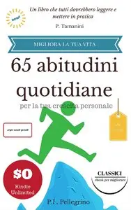 P.L. Pellegrino - 65 abitudini quotidiane per la tua crescita personale