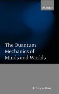 The Quantum Mechanics of Minds and Worlds (Repost)