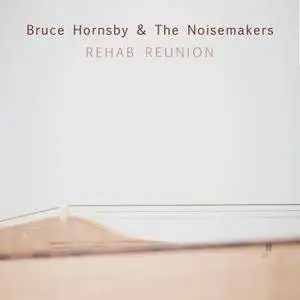 Bruce Hornsby & The Noisemaker - Rehab Reunion (2016/2018) [Official Digital Download]