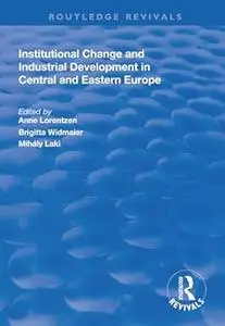 Institutional Change and Industrial Development in Central and Eastern Europe