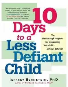 10 Days to a Less Defiant Child: The Breakthrough Program for Overcoming Your Child's Difficult Behavior (repost)