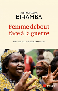 Femme debout face à la guerre - Justine Masika Bihamba