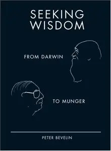 Seeking Wisdom: From Darwin to Munger, 3rd Edition (repost)