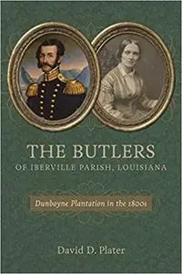 The Butlers of Iberville Parish, Louisiana: Dunboyne Plantation in the 1800s