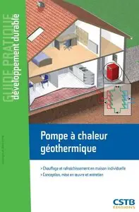 Pompe à chaleur géothermique - Chauffage et rafraîchissement en maison individuelle