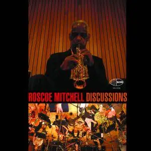 Roscoe Mitchell, Discussions Orchestra - Discussions (2017)