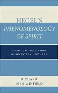 Hegel's Phenomenology of Spirit: A Critical Rethinking in Seventeen Lectures