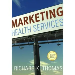 Marketing Health Services, Second Edition (repost)