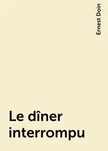 «Le dîner interrompu» by Ernest Doin