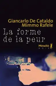 Giancarlo De Cataldo, Mimmo Rafele, "La forme de la peur"