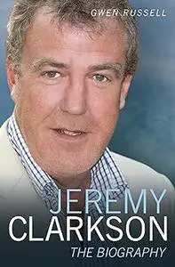 Jeremy Clarkson: The Biography