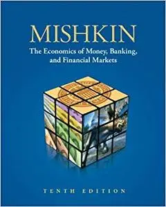 Economics of Money, Banking, and Financial Markets, 10th Edition (Repost)
