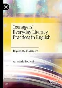 Teenagers’ Everyday Literacy Practices in English: Beyond the Classroom