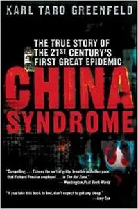 China Syndrome: The True Story of the 21st Century's First Great Epidemic