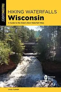 Hiking Waterfalls Wisconsin: A Guide to the State's Best Waterfall Hikes