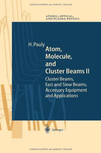 Atom, Molecule, and Cluster Beams II: Cluster Beams, Fast and Slow Beams, Accessory Equipment and Applications
