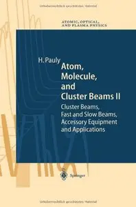 Atom, Molecule, and Cluster Beams II: Cluster Beams, Fast and Slow Beams, Accessory Equipment and Applications