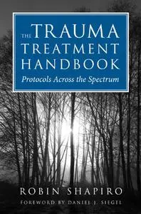 The Trauma Treatment Handbook: Protocols Across the Spectrum (Norton Professional Books