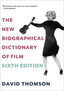 The New Biographical Dictionary of Film, 6th Edition