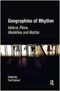 Geographies of Rhythm: Nature, Place, Mobilities and Bodies
