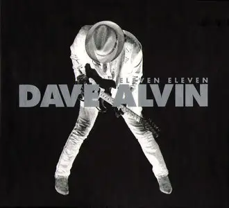 Dave Alvin - Eleven Eleven (2011) Expanded Edition 2012 [3CD + DVD]