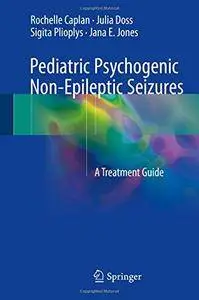 Pediatric Psychogenic Non-Epileptic Seizures: A Treatment Guide