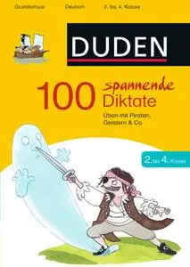 Duden - 100 spannende Diktate 2. bis 4. Klasse
