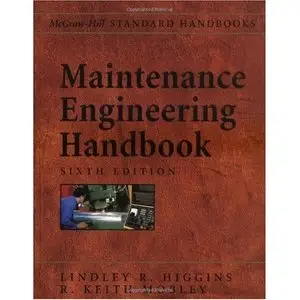 Lindley R. Higgins, Keith Mobley, R. Keith Mobley, "Maintenance Engineering Handbook" (Repost) 