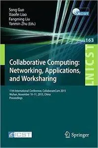 Collaborative Computing: Networking, Applications, and Worksharing