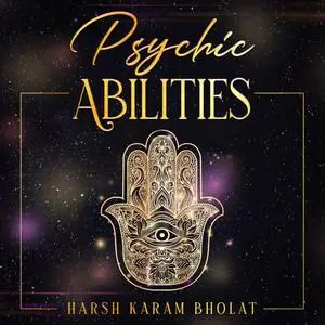 Psychic Abilities: The Empath’s Awakening Through Mindfulness. How To Expand Mind Power, Open Third Eye, Enhance [Audiobook]
