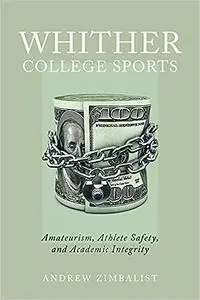 Whither College Sports: Amateurism, Athlete Safety, and Academic Integrity