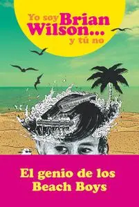 «Yo soy Brian Wilson y tú no» by Brian Wilson
