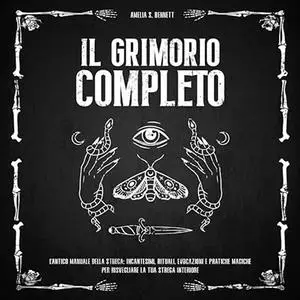 «Il Grimorio Completo» by Amelia S. Bennett