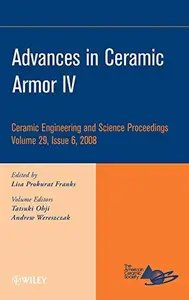 Advances in Ceramic Armor IV: Ceramic Engineering and Science Proceedings, Volume 29, Issue 6