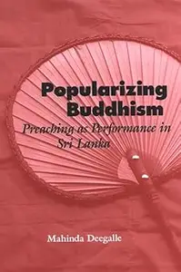 Popularizing Buddhism: Preaching as Performance in Sri Lanka