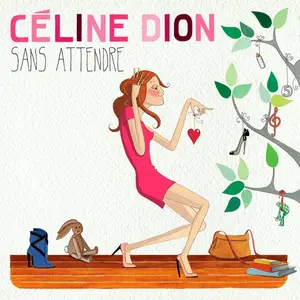 Celine Dion - Sans attendre {Deluxe Edition} (2012) [Official Digital Download]